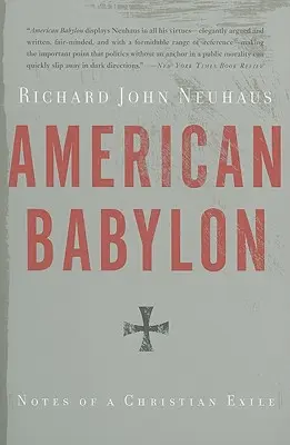 Babilonul american: Note ale unui exil creștin - American Babylon: Notes of a Christian Exile