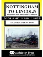 De la Nottingham la Lincoln - inclusiv ramificația Southwell - Nottingham to Lincoln - Including the Southwell Branch