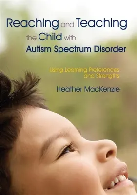 Reaching and Teaching the Child with Autism Spectrum Disorder (Atingerea și predarea copilului cu tulburări din spectrul autist): Utilizarea preferințelor de învățare și a punctelor forte - Reaching and Teaching the Child with Autism Spectrum Disorder: Using Learning Preferences and Strengths