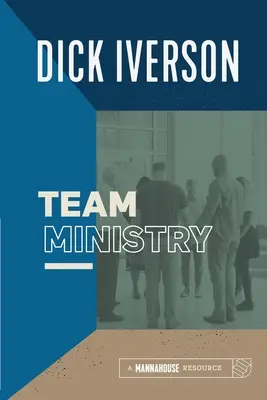 Ministerul în echipă: Alcătuirea unei echipe care face bisericile să crească - Team Ministry: Putting Together a Team that Makes Churches Grow