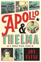 Apollo și Thelma - O poveste adevărată - Apollo and Thelma - A True Tall Tale