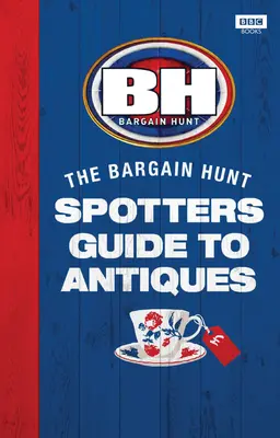Bargain Hunt: The Spotter's Guide to Antiques