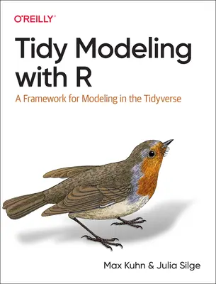 Tidy Modeling with R: Un cadru pentru modelare în Tidyverse - Tidy Modeling with R: A Framework for Modeling in the Tidyverse