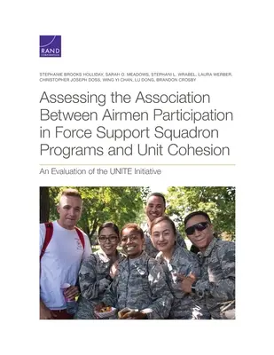 Evaluarea asocierii dintre participarea aviatorilor la programele escadrilei de sprijin al forței și coeziunea unității: O evaluare a inițiativei Unite - Assessing the Association Between Airmen Participation in Force Support Squadron Programs and Unit Cohesion: An Evaluation of the Unite Initiative