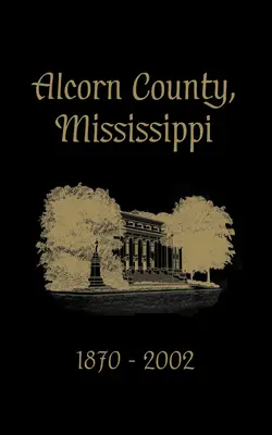 Comitatul Alcorn, Mississippi: 1870-2002 - Alcorn County, Mississippi: 1870-2002