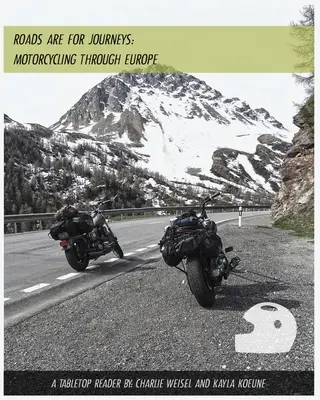 Drumurile sunt pentru călătorii - Motociclism prin Europa - Roads are for Journeys - Motorcycling through Europe