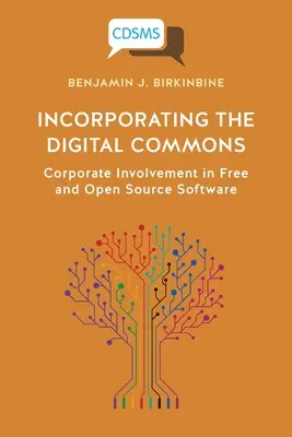 Incorporarea Digital Commons: Implicarea întreprinderilor în software liber și open source - Incorporating the Digital Commons: Corporate Involvement in Free and Open Source Software