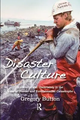 Cultura dezastrelor: Cunoaștere și incertitudine în urma catastrofelor umane și de mediu - Disaster Culture: Knowledge and Uncertainty in the Wake of Human and Environmental Catastrophe