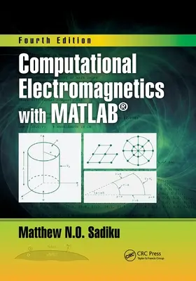 Electromagnetică computațională cu Matlab, ediția a patra - Computational Electromagnetics with Matlab, Fourth Edition