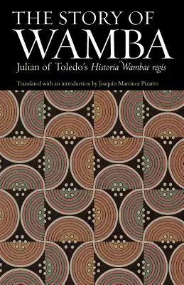 Povestea lui Wamba: Historia Wambae Regis a lui Julian de Toledo - The Story of Wamba: Julian of Toledo's Historia Wambae Regis
