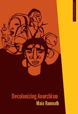 Decolonizarea anarhismului: An Antiauthoritarian History of India's Liberation Struggle - Decolonizing Anarchism: An Antiauthoritarian History of India's Liberation Struggle