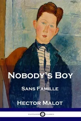 Băiatul nimănui: Sans Famille - Nobody's Boy: Sans Famille