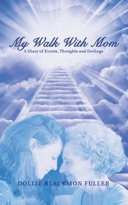 Plimbarea mea cu mama: Drumul meu cu mama - My Walk With Mom: My Walk With Mom