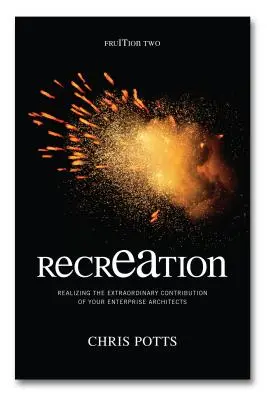 RecrEAtion: Realizarea contribuției extraordinare a arhitecților întreprinderii dvs. - recrEAtion: Realizing the Extraordinary Contribution of Your Enterprise Architects