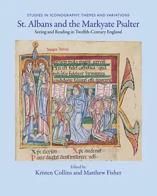 St. Albans și Psaltirea Markyate: Văzând și citind în Anglia secolului al XII-lea - St. Albans and the Markyate Psalter: Seeing and Reading in Twelfth-Century England