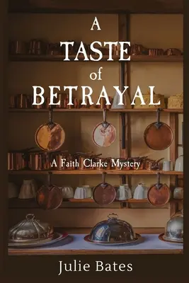 A Taste of Betrayal: Un mister al lui Faith Clarke - A Taste of Betrayal: A Faith Clarke Mystery