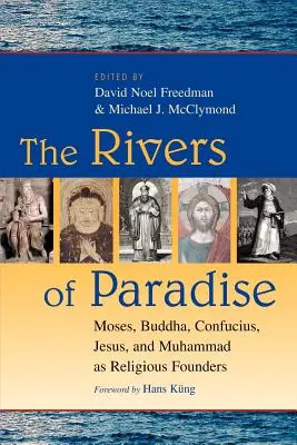 Râurile Paradisului: Moise, Buddha, Confucius, Iisus și Mahomed ca întemeietori religioși - The Rivers of Paradise: Moses, Buddha, Confucius, Jesus, and Muhammad as Religious Founders