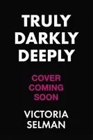 Truly, Darkly, Deeply - thrillerul captivant cu o răsucire uriașă despre care toată lumea vorbește în această vară - Truly, Darkly, Deeply - the gripping thriller with a huge twist everyone is talking about this summer