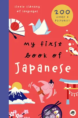 Prima mea carte de japoneză: 800+ cuvinte și imagini - My First Book of Japanese: 800+ Words & Pictures