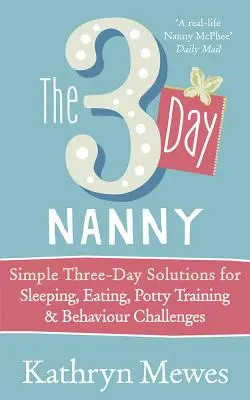 Bona de 3 zile - Soluții simple de 3 zile pentru somn, mâncare, antrenamentul la oliță și provocări comportamentale - 3-Day Nanny - Simple 3-Day Solutions for Sleeping, Eating, Potty Training and Behaviour Challenges