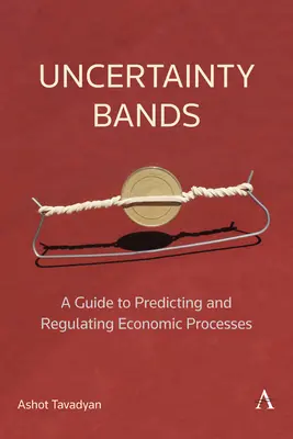 Benzile de incertitudine: Un ghid pentru predicția și reglementarea proceselor economice - Uncertainty Bands: A Guide to Predicting and Regulating Economic Processes