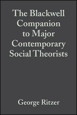 Principalii teoreticieni sociali contemporani - Major Contemporary Social Theorists