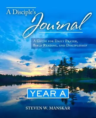 Jurnalul unui discipol Anul A: Un ghid pentru rugăciunea zilnică, citirea Bibliei și ucenicizarea - A Disciple's Journal Year A: A Guide for Daily Prayer, Bible Reading, and Discipleship
