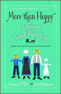 Mai mult decât fericit: Înțelepciunea părinților Amish - More Than Happy: The Wisdom of Amish Parenting