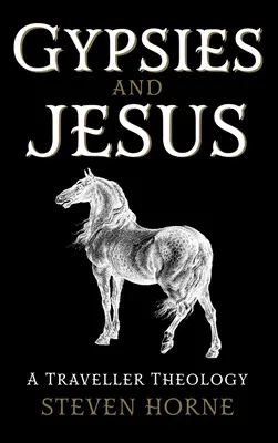 Țiganii și Iisus: O teologie a călătorilor - Gypsies and Jesus: A Traveller Theology