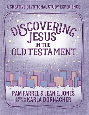 Descoperirea lui Isus în Vechiul Testament: O experiență creativă de studiu devoțional - Discovering Jesus in the Old Testament: A Creative Devotional Study Experience