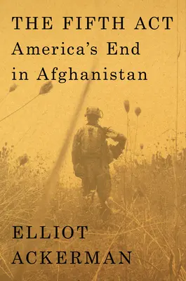 Al cincilea act: Sfârșitul Americii în Afganistan - The Fifth ACT: America's End in Afghanistan
