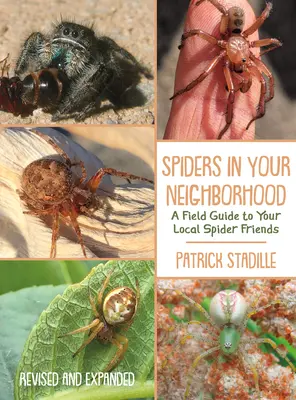 Păianjeni în cartierul tău: A Field Guide to Your Local Spider Friends, revizuită și extinsă - Spiders in Your Neighborhood: A Field Guide to Your Local Spider Friends, Revised and Expanded