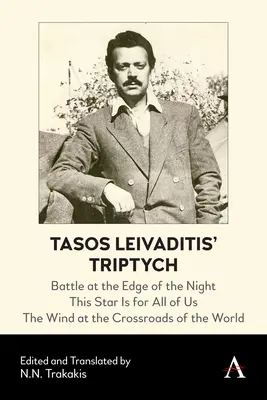 Tripticul lui Tasos Leivaditis: Bătălia de la marginea nopții, Această stea este pentru noi toți, Vântul la răscrucea lumii - Tasos Leivaditis' Triptych: Battle at the Edge of the Night, This Star Is for All of Us, the Wind at the Crossroads of the World