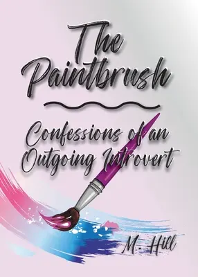 The Paintbrush: Confesiunile unui introvertit extrovertit - The Paintbrush: Confessions of an Outgoing Introvert