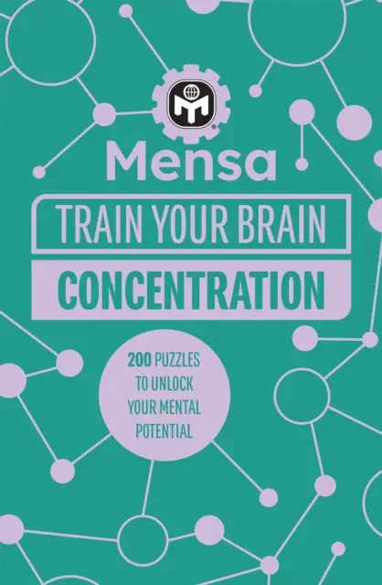 Mensa Train Your Brain - Concentration - 200 de puzzle-uri pentru a-ți debloca potențialul mental - Mensa Train Your Brain - Concentration - 200 puzzles to unlock your mental potential