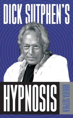 Hipnoza lui Dick Sutphen - Dick Sutphen's Hypnosis