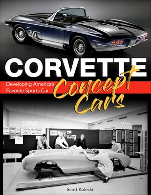 Mașini concept Corvette: Dezvoltarea mașinii sport preferate a Americii - Corvette Concept Cars: Developing America's Favorite Sports Car