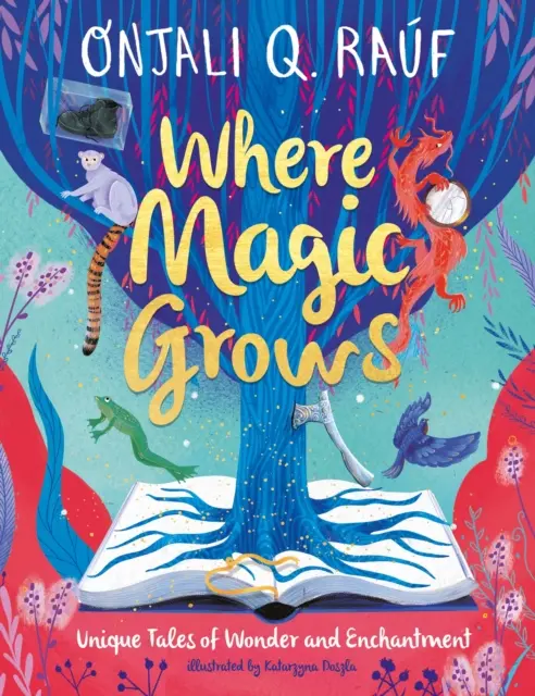 Unde crește magia - Povești unice de minune și încântare - Where Magic Grows - Unique Tales of Wonder and Enchantment