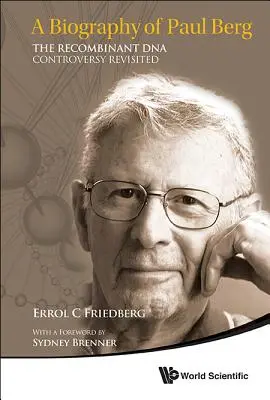 Biografia lui Paul Berg, A: Controversa ADN-ului recombinant revizuită - Biography of Paul Berg, A: The Recombinant DNA Controversy Revisited