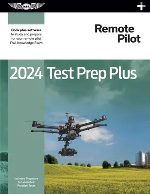 2024 Remote Pilot Test Prep Plus: Paperback Plus Software pentru studiu și pregătire pentru examenul de cunoștințe FAA Pilot - 2024 Remote Pilot Test Prep Plus: Paperback Plus Software to Study and Prepare for Your Pilot FAA Knowledge Exam