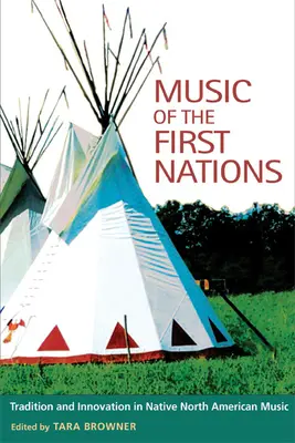 Muzica primelor națiuni: Tradiție și inovație în America de Nord nativă - Music of the First Nations: Tradition and Innovation in Native North America