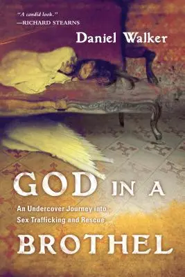 Dumnezeu într-un bordel - O călătorie sub acoperire în traficul sexual și salvare - God in a Brothel - An Undercover Journey into Sex Trafficking and Rescue