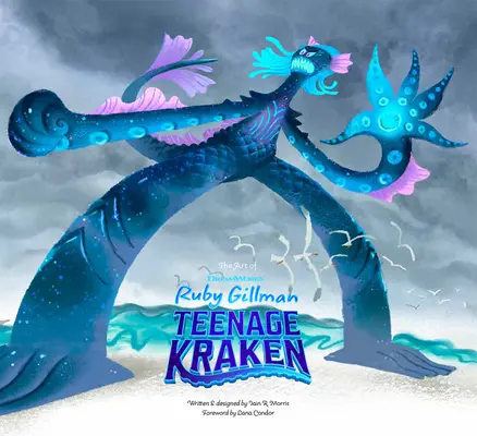 Arta de la DreamWorks Ruby Gillman Kraken adolescentă - The Art of DreamWorks Ruby Gillman Teenage Kraken