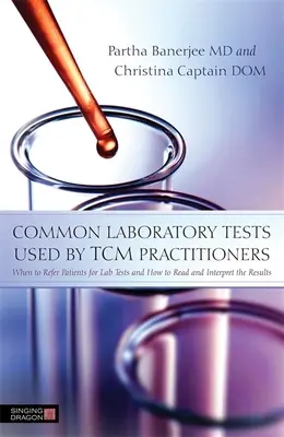 Teste de laborator comune utilizate de practicienii MTC: Când să trimiteți pacienții pentru teste de laborator și cum să citiți și să interpretați rezultatele - Common Laboratory Tests Used by TCM Practitioners: When to Refer Patients for Lab Tests and How to Read and Interpret the Results