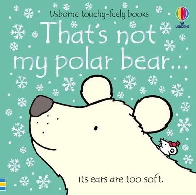 Ăsta nu e ursul meu polar...: O carte de Crăciun, sărbători și iarnă - That's Not My Polar Bear...: A Christmas, Holiday and Winter Book