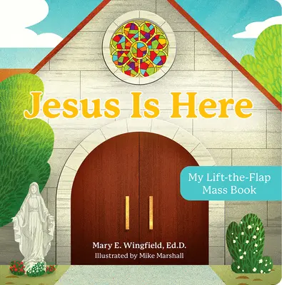 Iisus este aici: Cartea mea de Liturghie Lift-The-Flap - Jesus Is Here: My Lift-The-Flap Mass Book