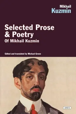 Mikhail Kuzmin: Proză și poezie selectate - Mikhail Kuzmin: Selected Prose & Poetry
