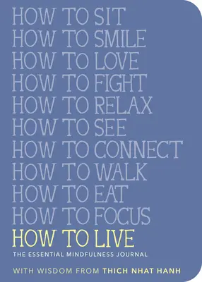 Cum să trăiești: Jurnalul esențial de mindfulness - How to Live: The Essential Mindfulness Journal
