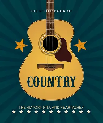 The Little Book of Country: Istoria muzicii, hiturile și durerile de inimă - The Little Book of Country: The Music's History, Hits, and Heartaches