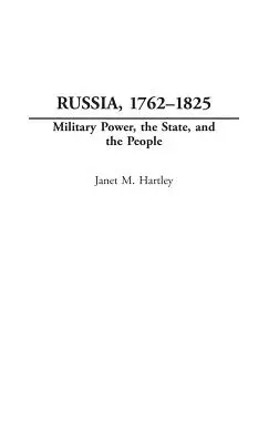 Rusia, 1762-1825: Puterea militară, statul și poporul - Russia, 1762-1825: Military Power, the State, and the People